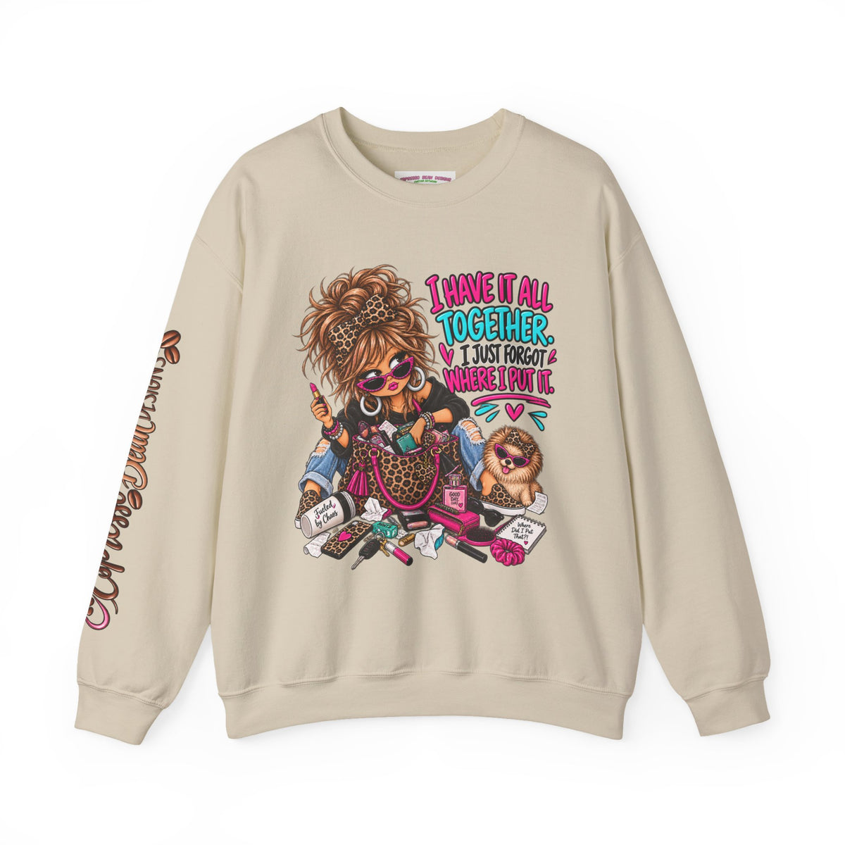 Crewneck Sweatshirt — "I Have It All Together, I Just Forgot Where I Put It" Messy Mom Graphic