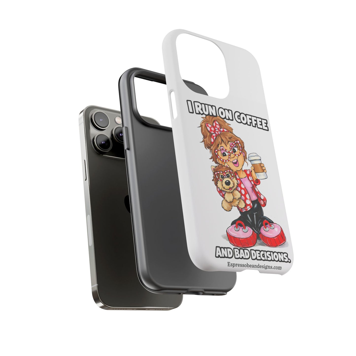 Coffee Lover Phone Case — "I Run on Coffee and Bad Decisions"