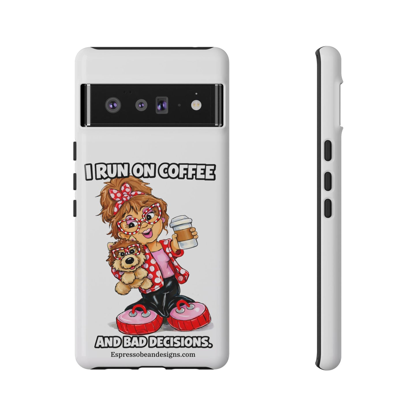 Coffee Lover Phone Case — "I Run on Coffee and Bad Decisions"