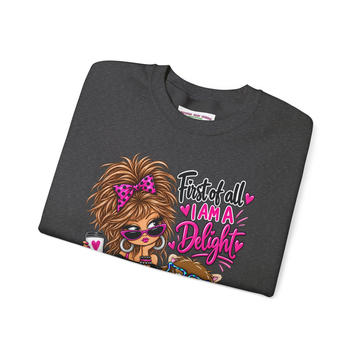 First of all I’m a delight Unisex Heavy Blend™ Crewneck Sweatshirt