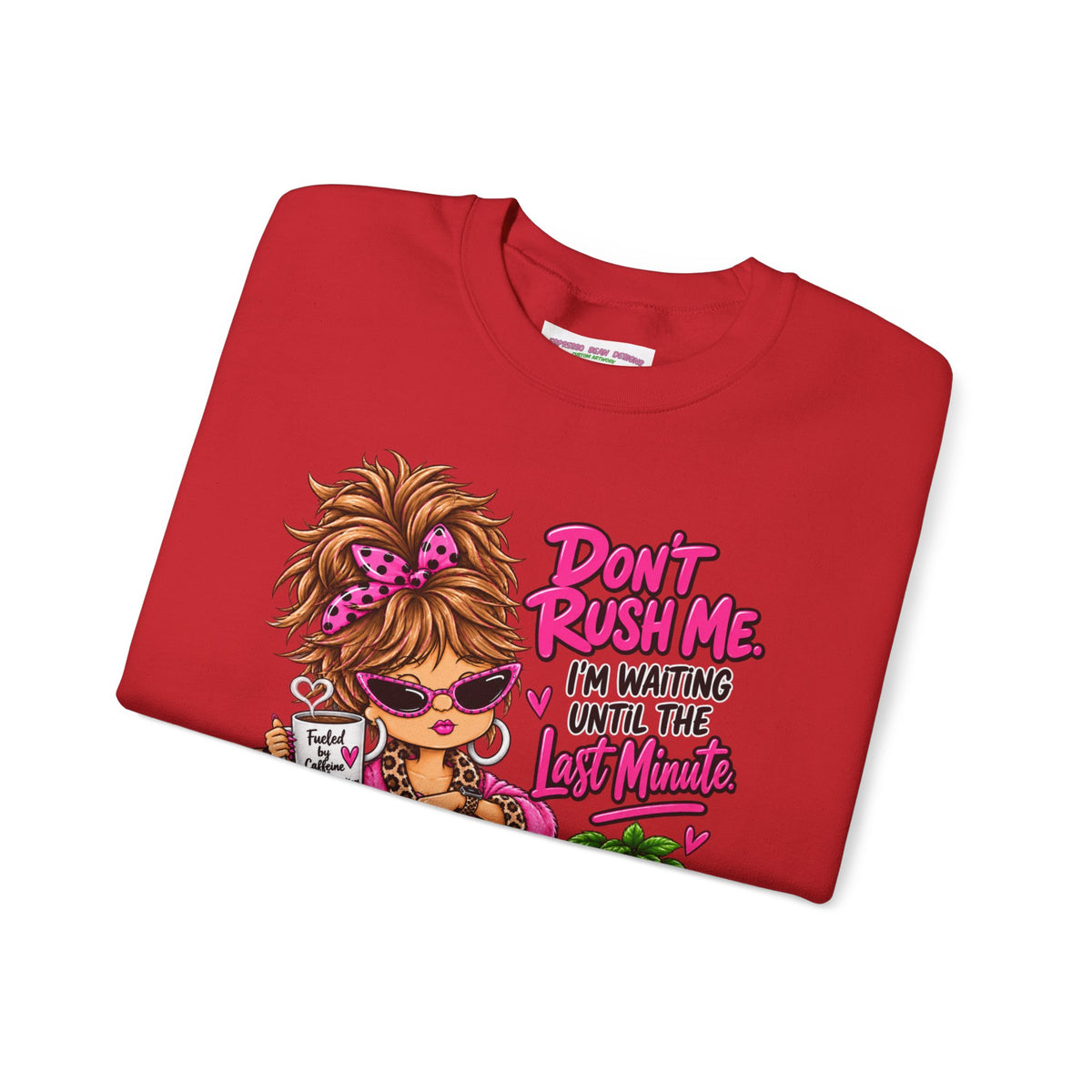 Crewneck Sweatshirt - "Don't Rush Me, I’m Waiting Until the Last Minute" Relaxed Cozy Graphic