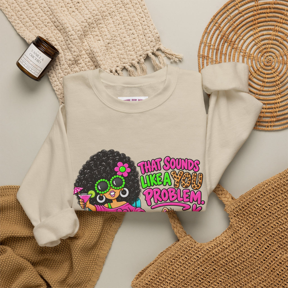 That Sounds Like a you Problem Crewneck Sweatshirt — Retro Chill Graphic Sweatshirt