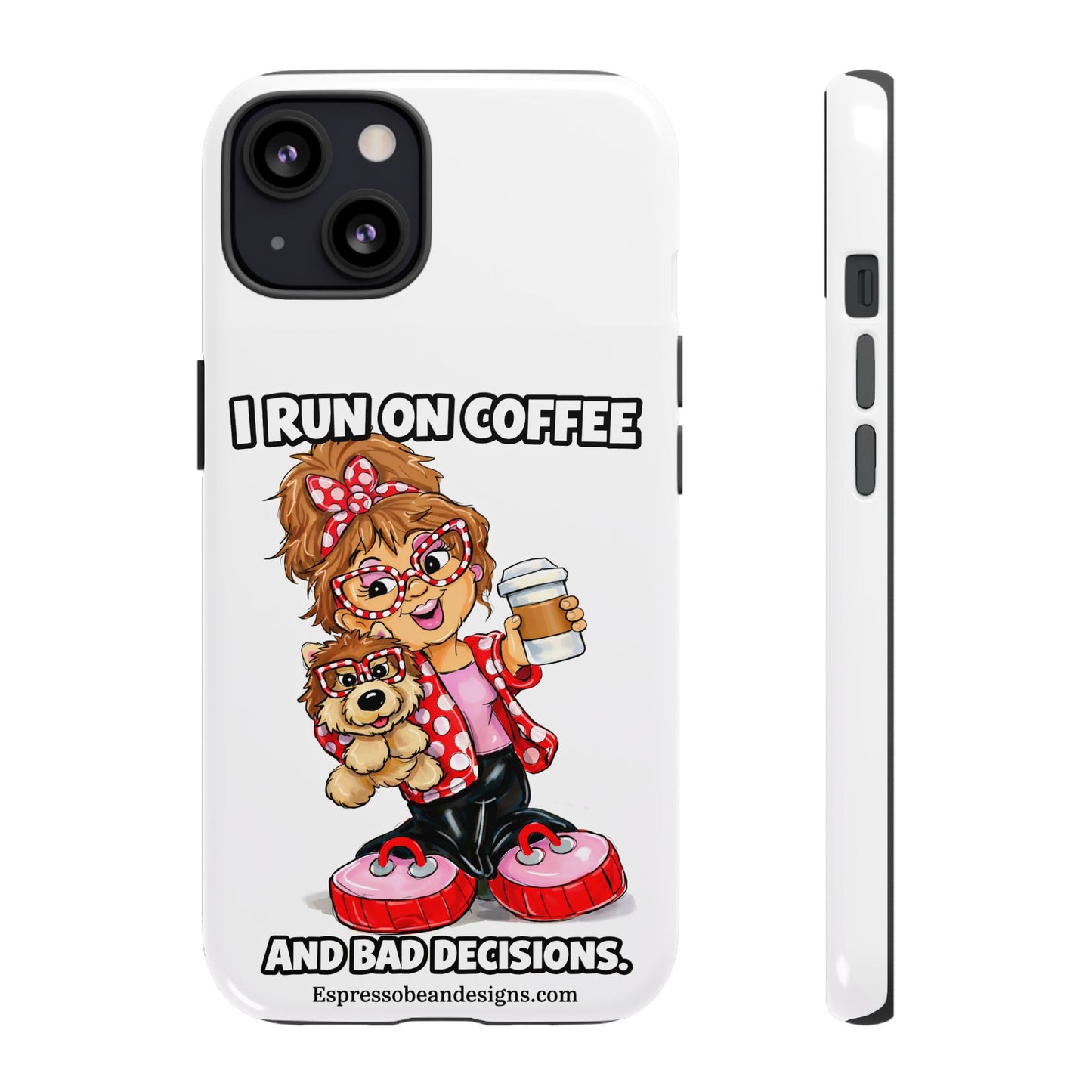 Coffee Lover Phone Case — "I Run on Coffee and Bad Decisions"