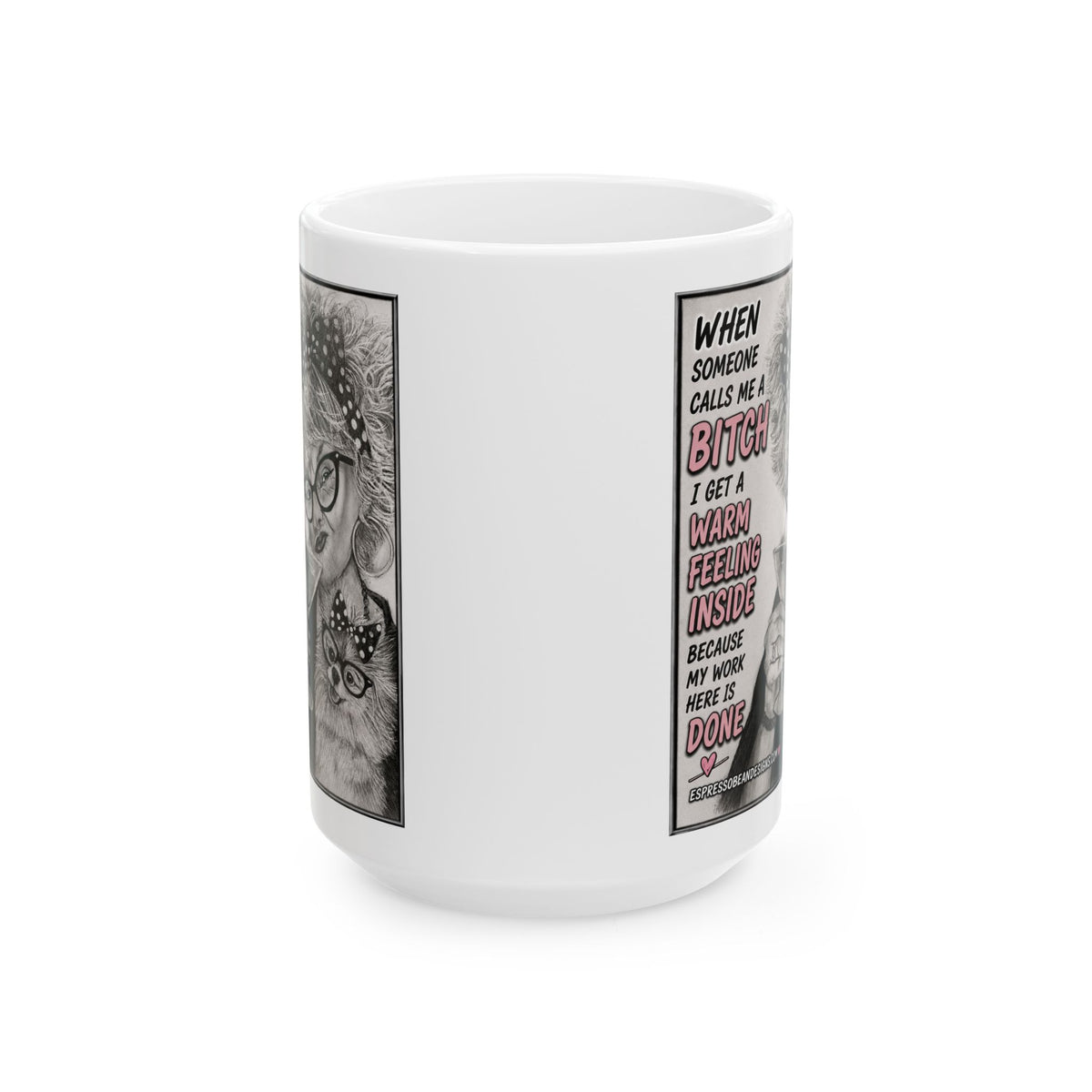 Ceramic Mug — Funny 'When Someone Calls Me a Bitch I Get a Warm Feeling Inside' Coffee Cup