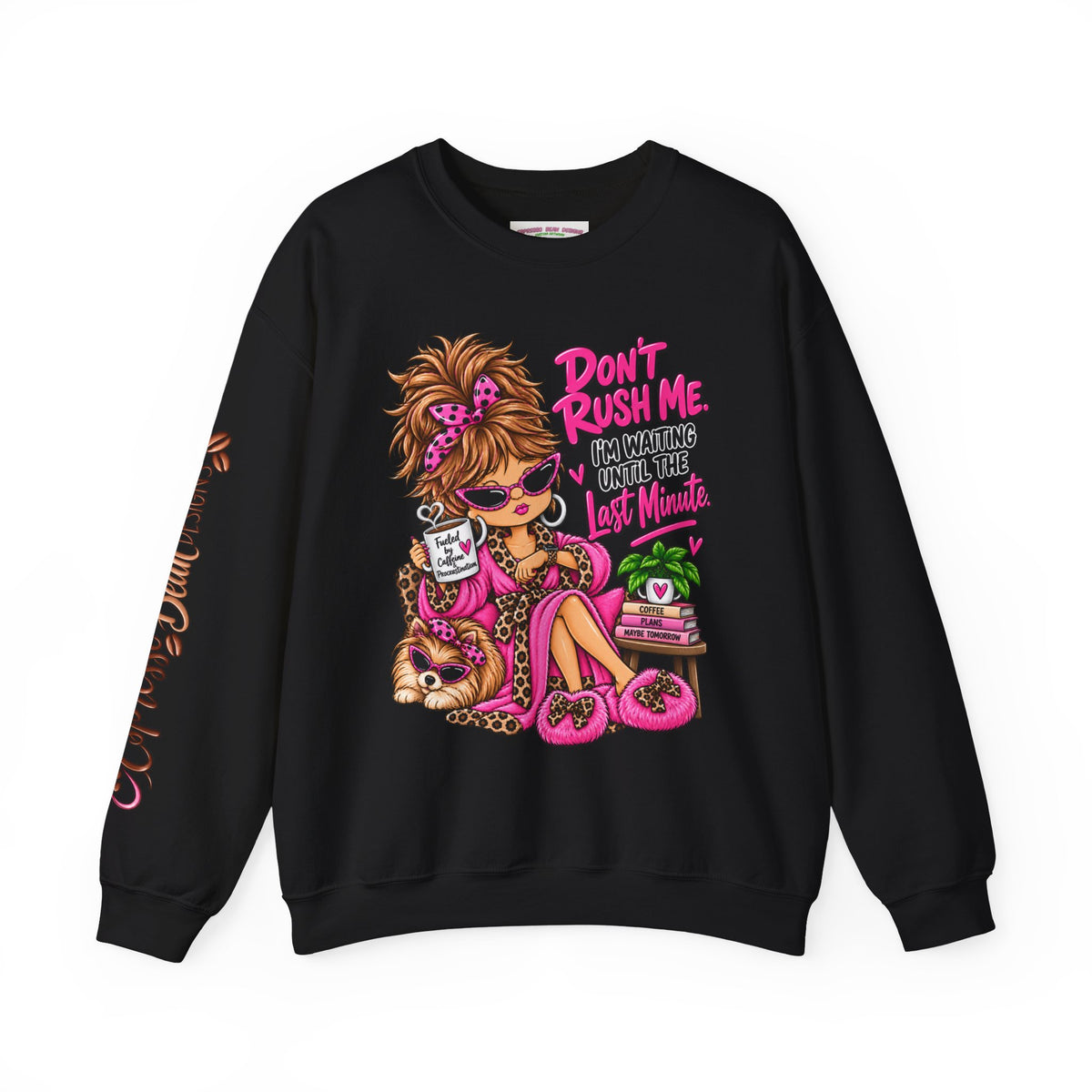 Crewneck Sweatshirt - "Don't Rush Me, I’m Waiting Until the Last Minute" Relaxed Cozy Graphic