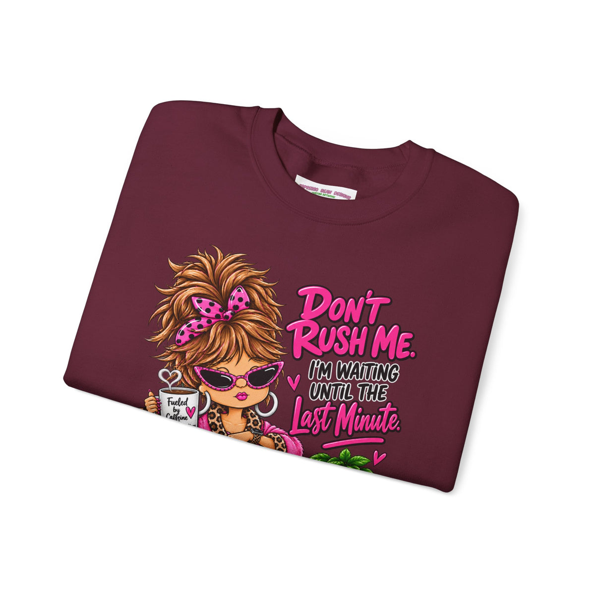 Crewneck Sweatshirt - "Don't Rush Me, I’m Waiting Until the Last Minute" Relaxed Cozy Graphic