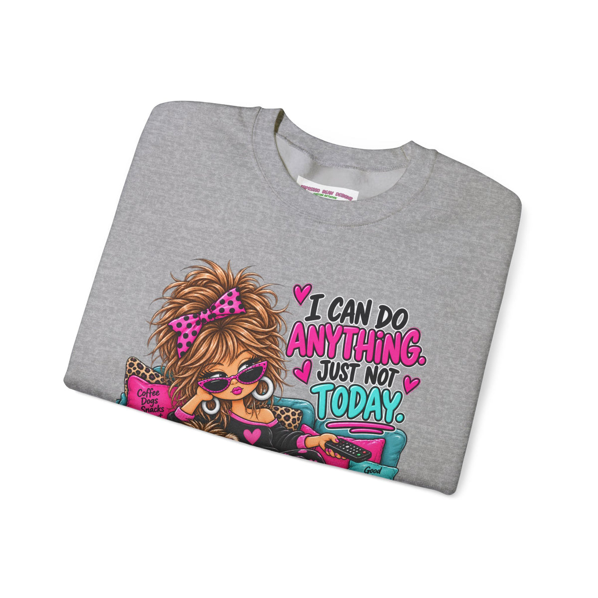 Crewneck Sweatshirt - "I Can Do Anything…Just Not Today" Cute Girl Lounge Graphic