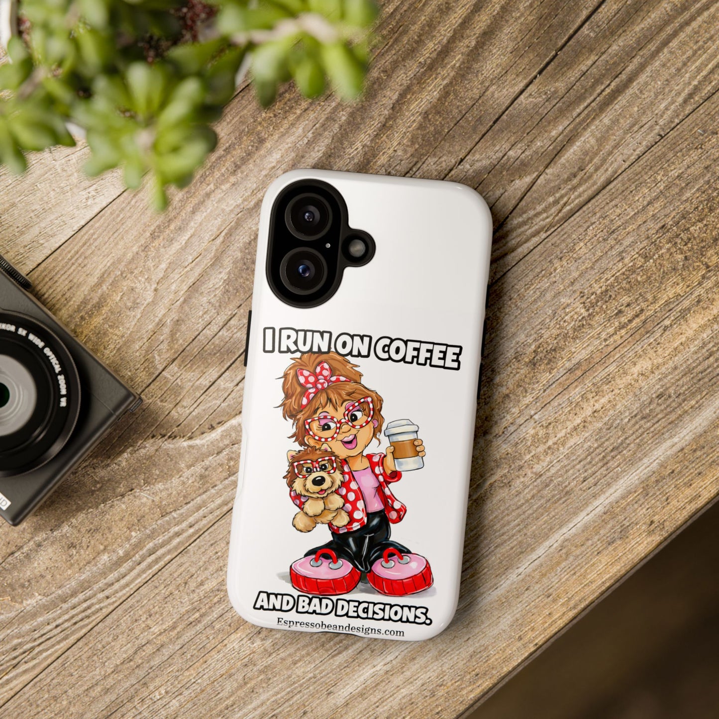 Coffee Lover Phone Case — "I Run on Coffee and Bad Decisions"