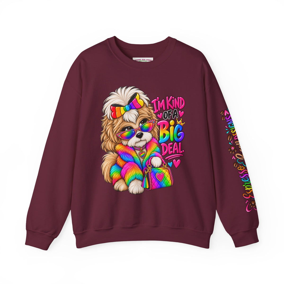 Cute Rainbow Puppy "I'm Kind of a Big Deal" Sweatshirt