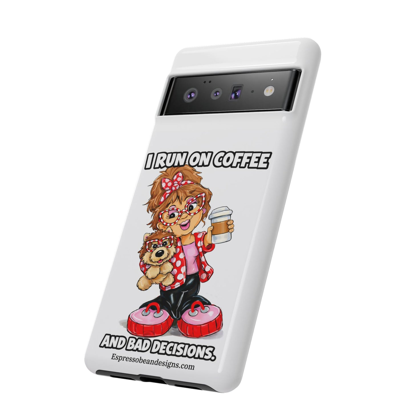 Coffee Lover Phone Case — "I Run on Coffee and Bad Decisions"
