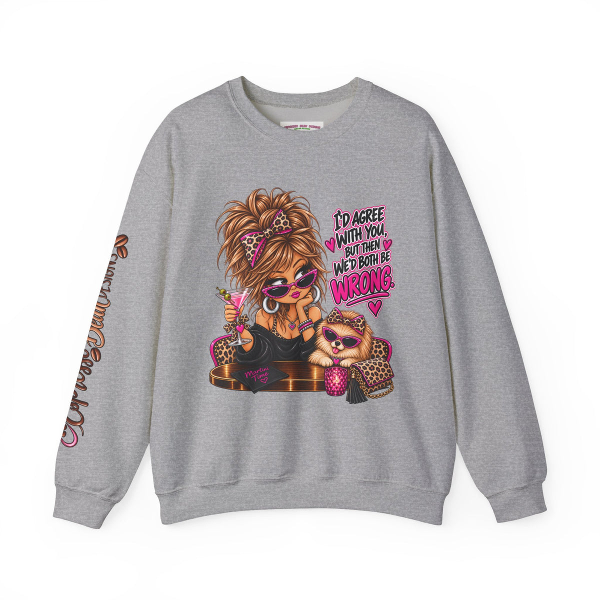 Crewneck Sweatshirt — "I'd Agree With You But Then We’d Both Be Wrong" Retro Sassy Girl Design