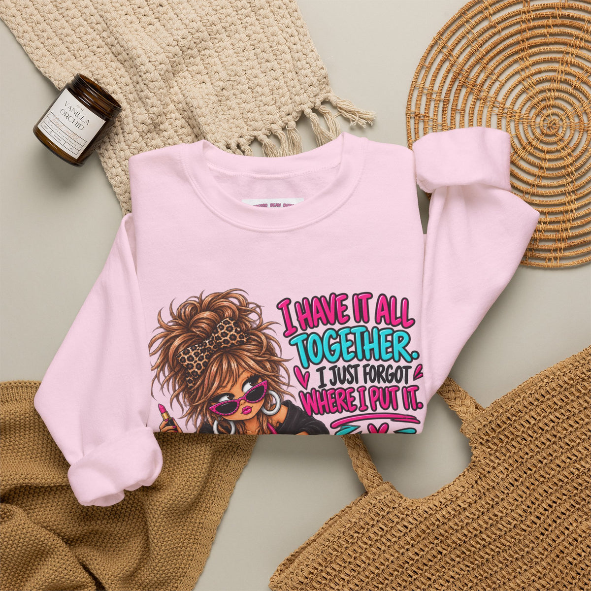 Crewneck Sweatshirt — "I Have It All Together, I Just Forgot Where I Put It" Messy Mom Graphic
