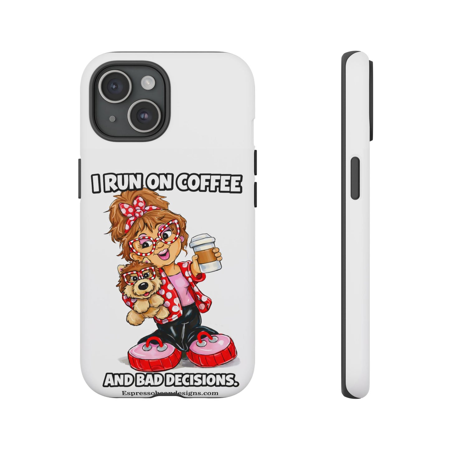 Coffee Lover Phone Case — "I Run on Coffee and Bad Decisions"