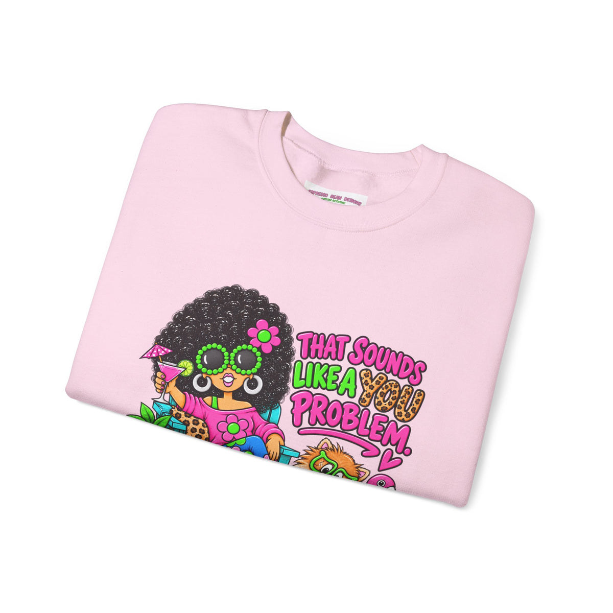 That Sounds Like a you Problem Crewneck Sweatshirt — Retro Chill Graphic Sweatshirt