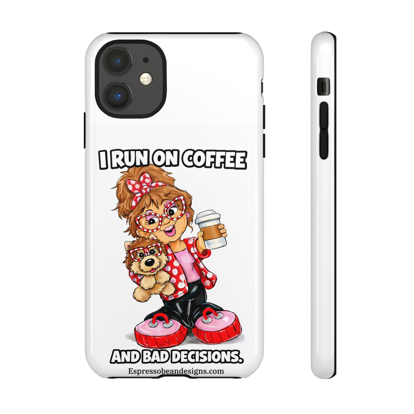 Coffee Lover Phone Case — "I Run on Coffee and Bad Decisions"
