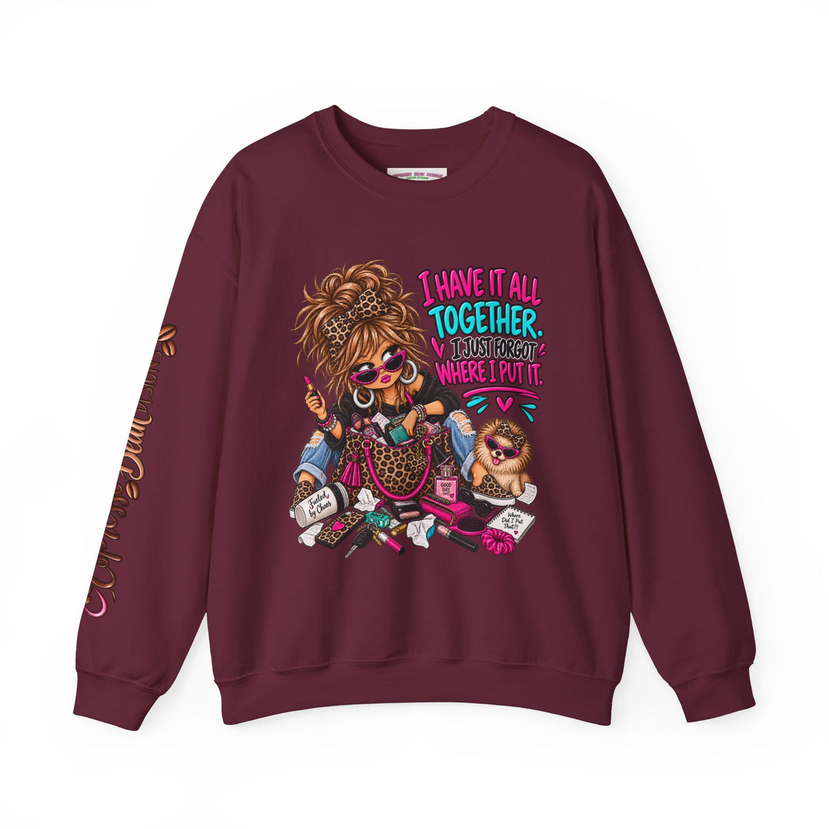 Crewneck Sweatshirt — "I Have It All Together, I Just Forgot Where I Put It" Messy Mom Graphic