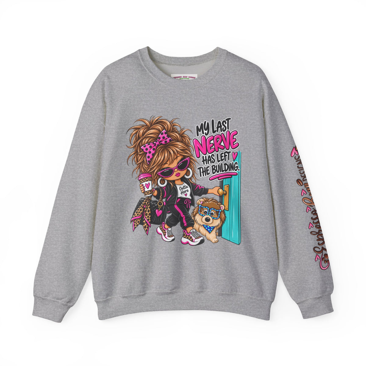 Crewneck Sweatshirt — "My Last Nerve Has Left the Building" Graphic