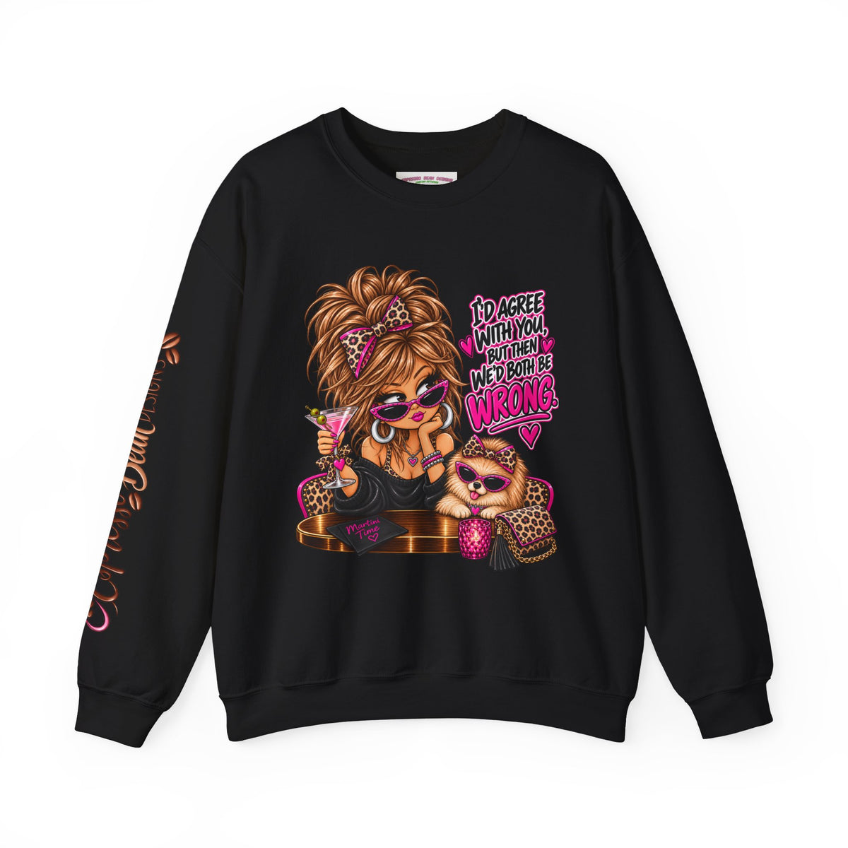 Crewneck Sweatshirt — "I'd Agree With You But Then We’d Both Be Wrong" Retro Sassy Girl Design