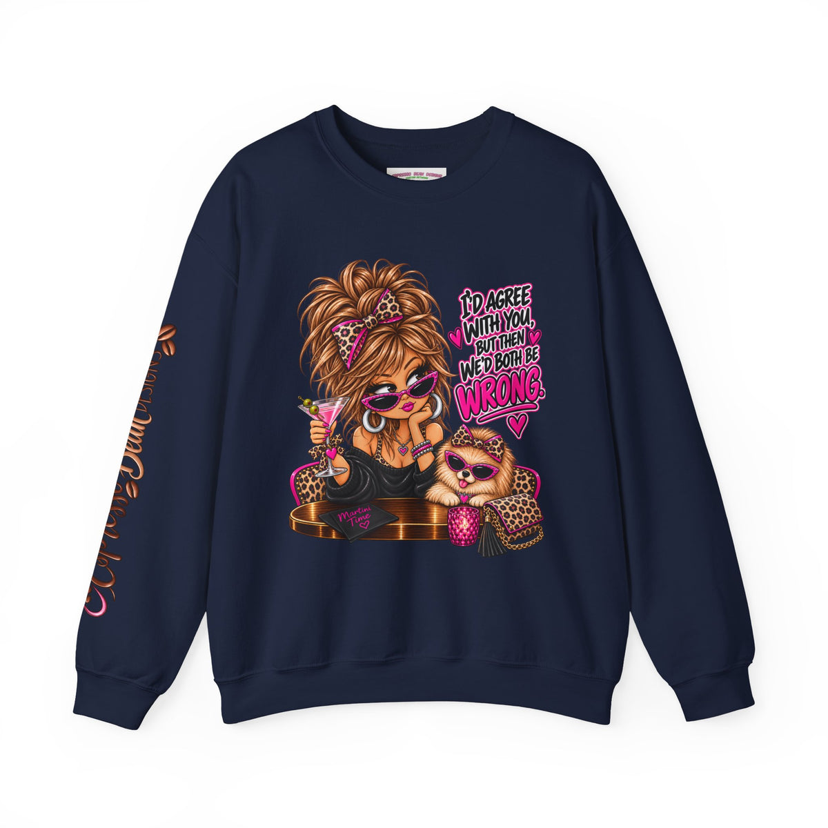 Crewneck Sweatshirt — "I'd Agree With You But Then We’d Both Be Wrong" Retro Sassy Girl Design