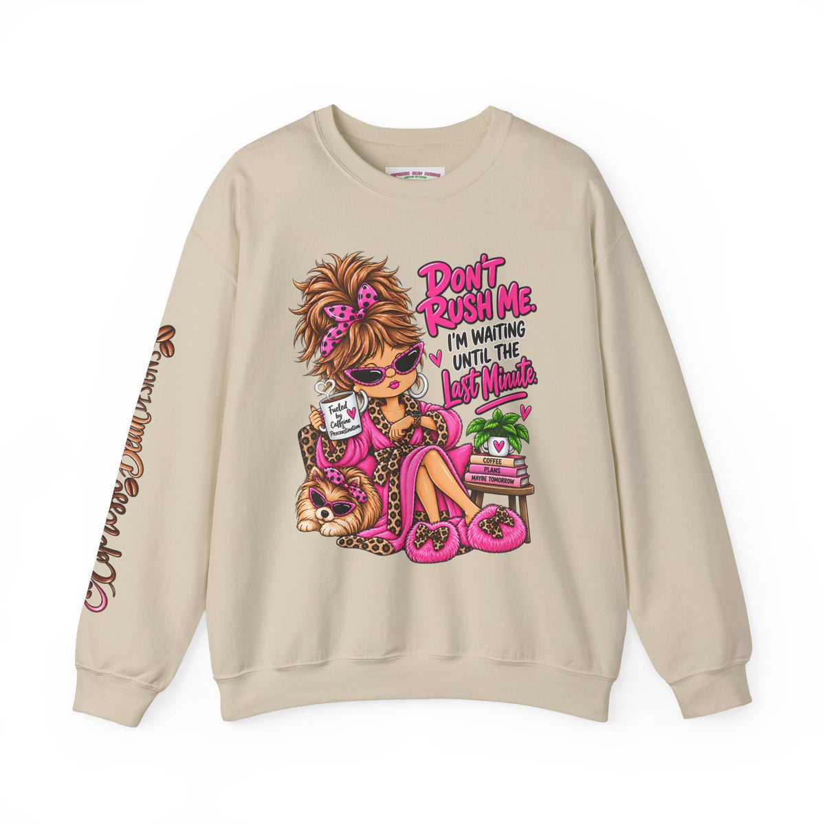 Crewneck Sweatshirt - "Don't Rush Me, I’m Waiting Until the Last Minute" Relaxed Cozy Graphic