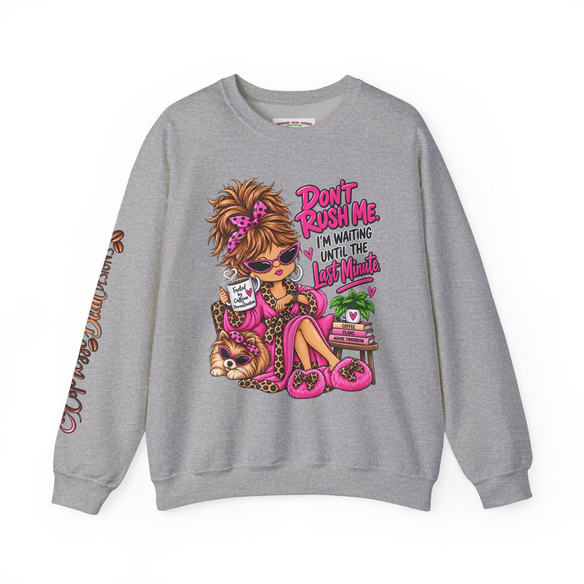 Crewneck Sweatshirt - "Don't Rush Me, I’m Waiting Until the Last Minute" Relaxed Cozy Graphic