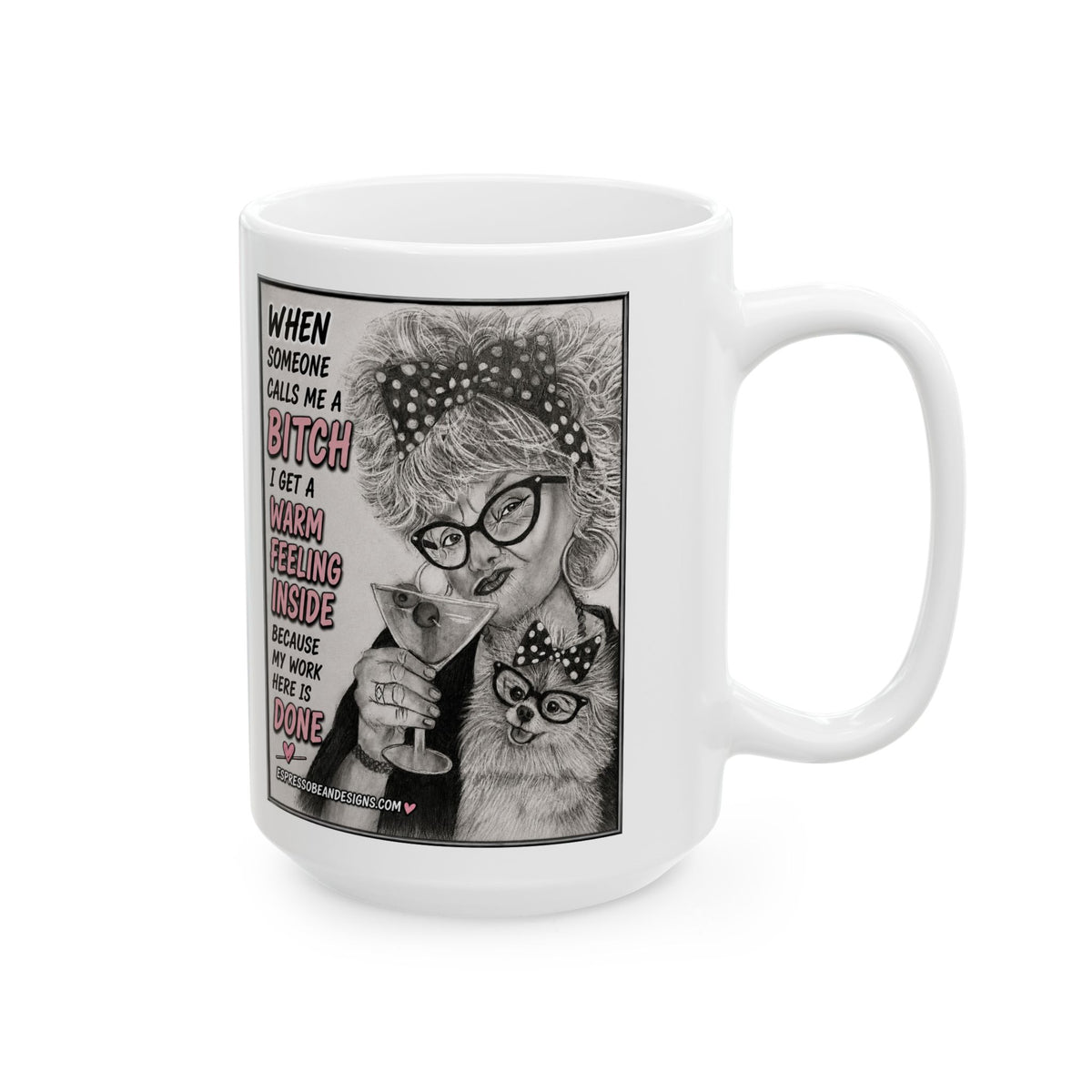 Ceramic Mug — Funny 'When Someone Calls Me a Bitch I Get a Warm Feeling Inside' Coffee Cup