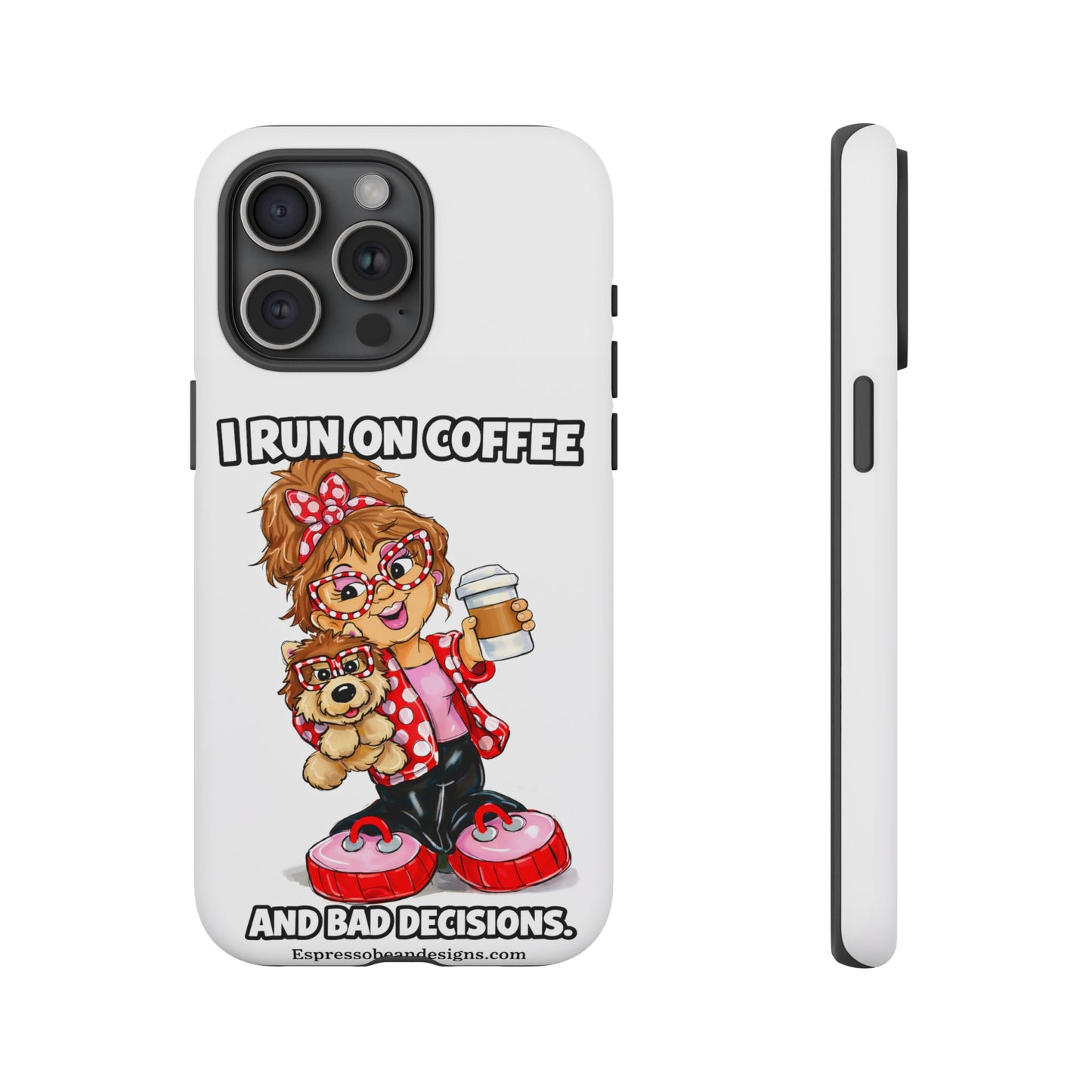 Coffee Lover Phone Case — "I Run on Coffee and Bad Decisions"