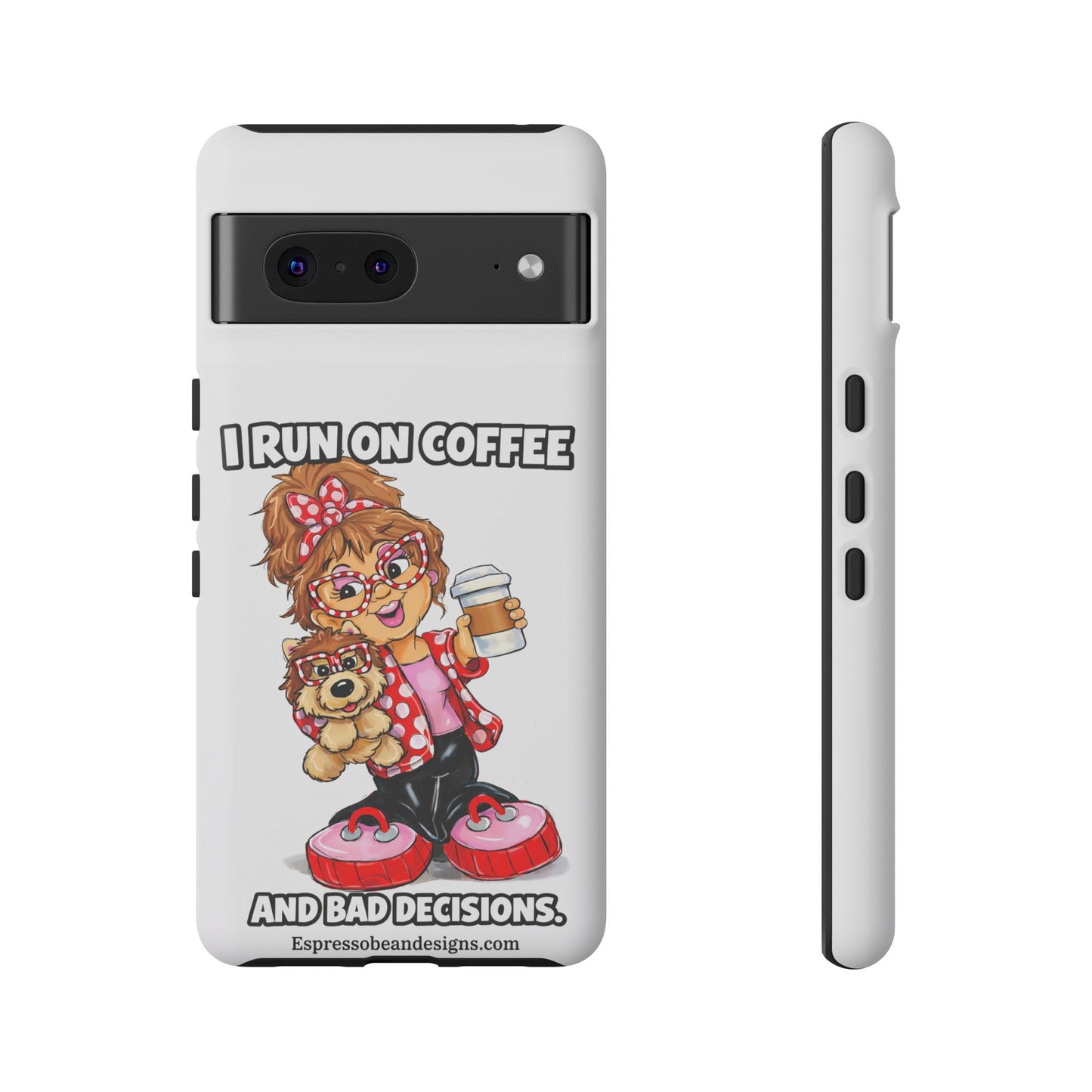 Coffee Lover Phone Case — "I Run on Coffee and Bad Decisions"