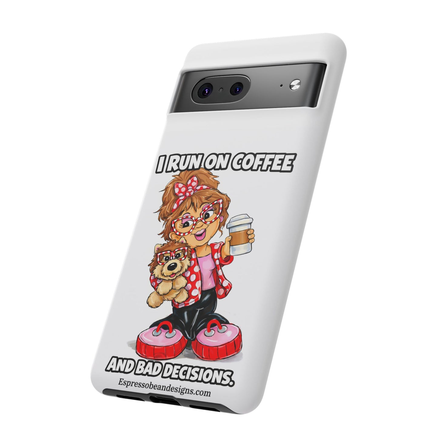 Coffee Lover Phone Case — "I Run on Coffee and Bad Decisions"