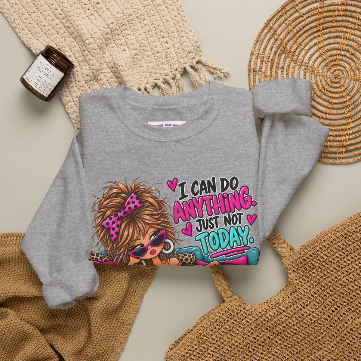 Crewneck Sweatshirt - "I Can Do Anything…Just Not Today" Cute Girl Lounge Graphic