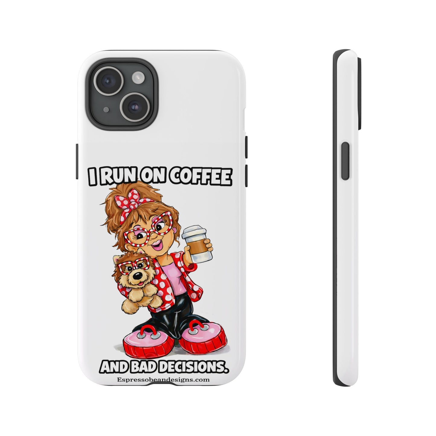 Coffee Lover Phone Case — "I Run on Coffee and Bad Decisions"