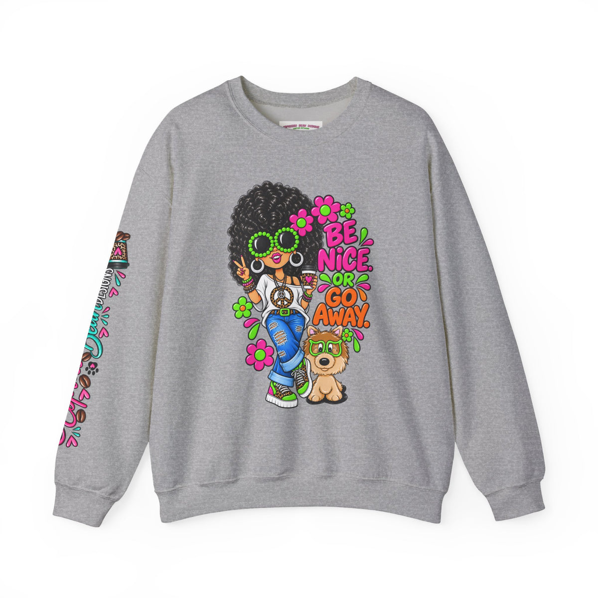 Crewneck Sweatshirt — 'Be Nice or Go Away' Retro Afro Girl & Puppy Floral Design