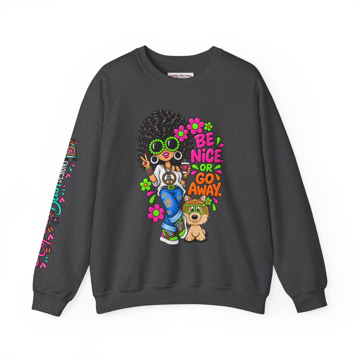 Crewneck Sweatshirt — 'Be Nice or Go Away' Retro Afro Girl & Puppy Floral Design