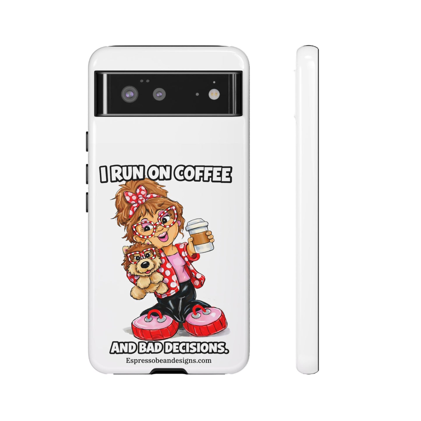 Coffee Lover Phone Case — "I Run on Coffee and Bad Decisions"