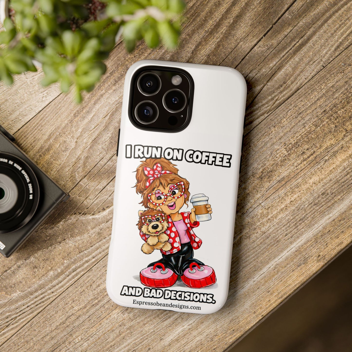 Coffee Lover Phone Case — "I Run on Coffee and Bad Decisions"