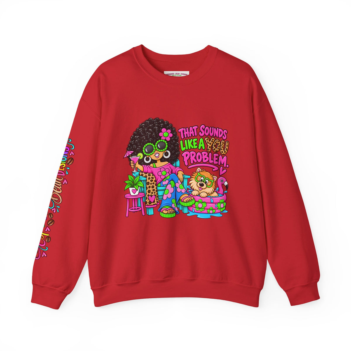 That Sounds Like a you Problem Crewneck Sweatshirt — Retro Chill Graphic Sweatshirt