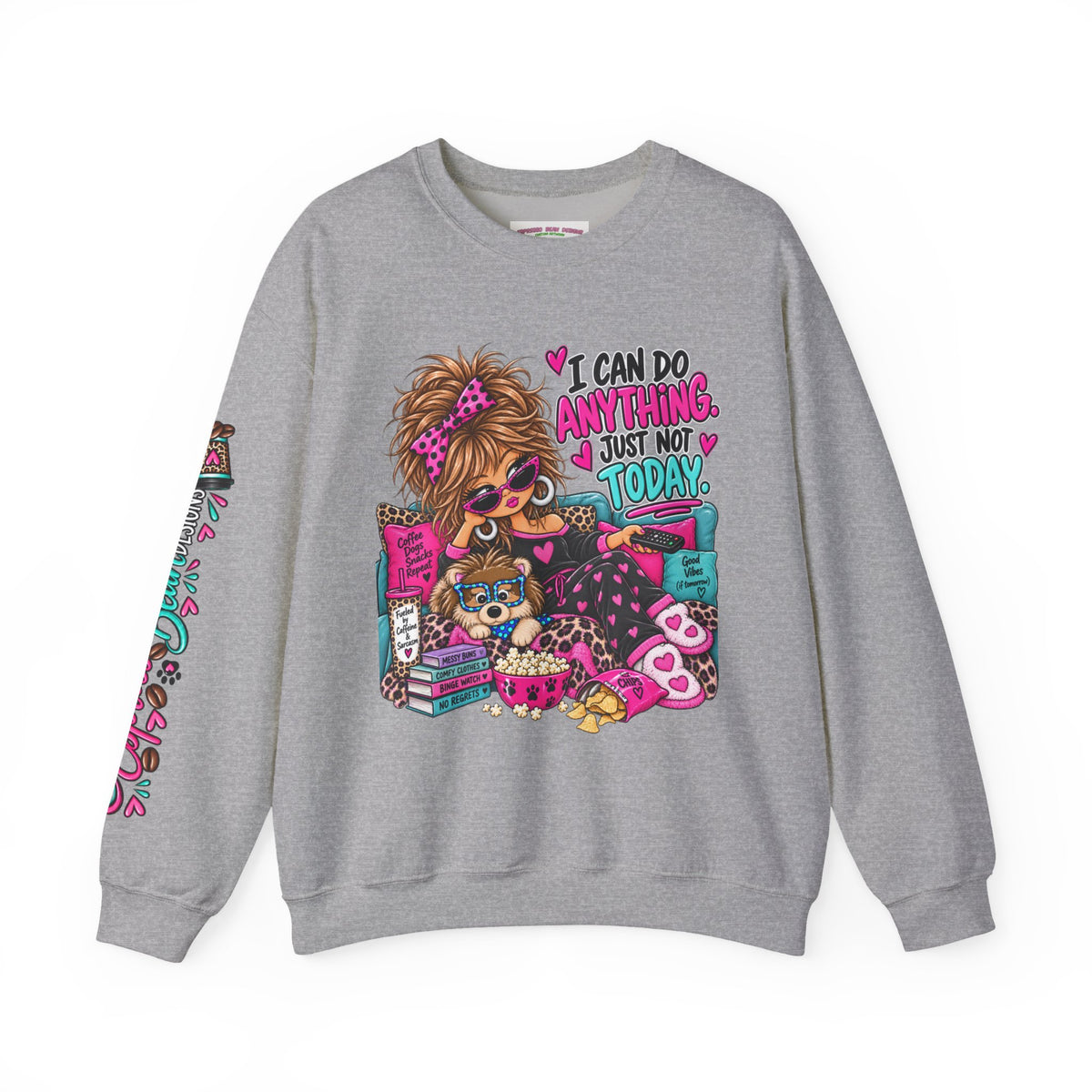 Crewneck Sweatshirt - "I Can Do Anything…Just Not Today" Cute Girl Lounge Graphic