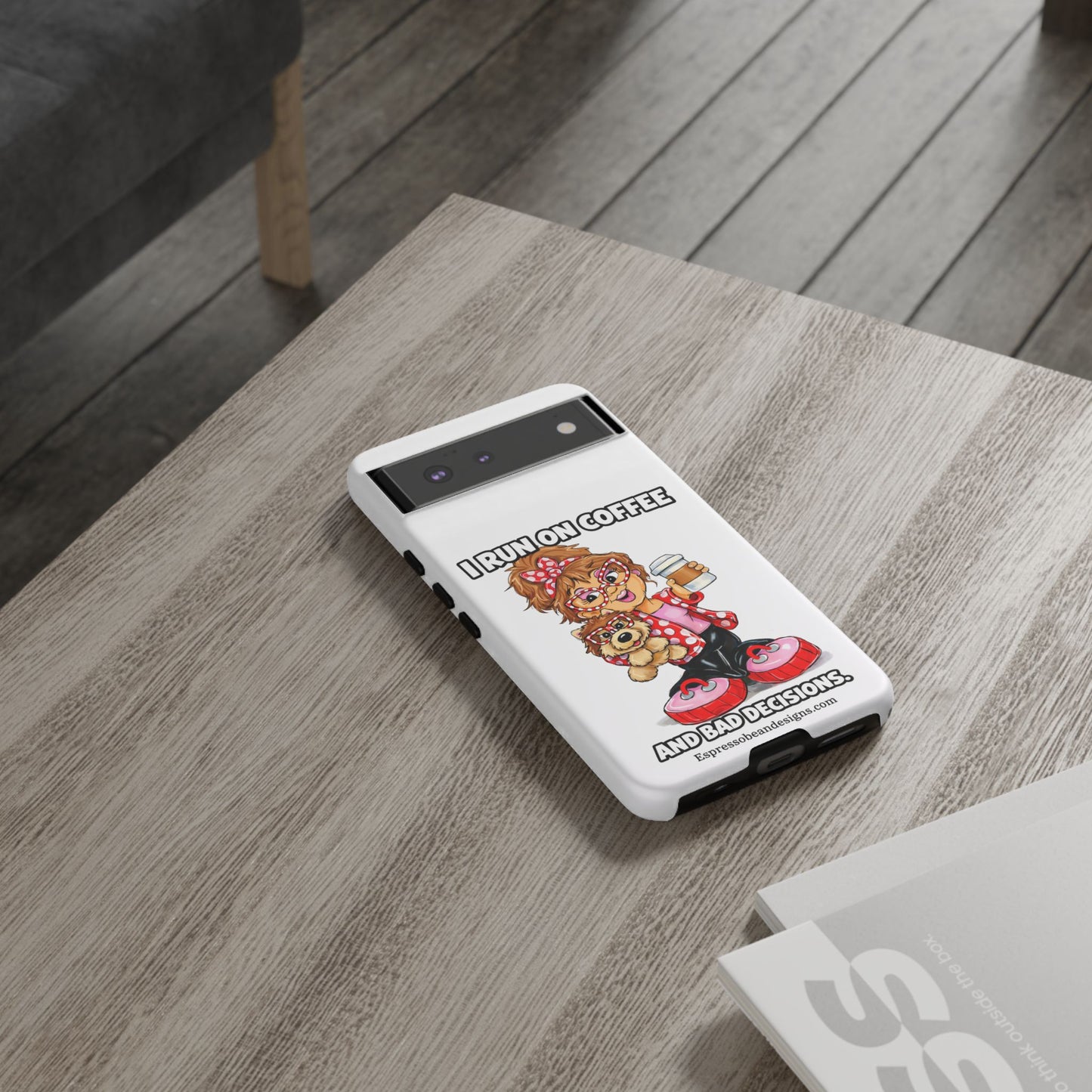 Coffee Lover Phone Case — "I Run on Coffee and Bad Decisions"