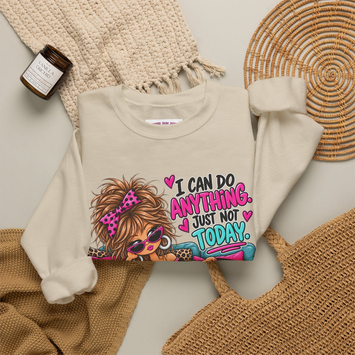 Crewneck Sweatshirt - "I Can Do Anything…Just Not Today" Cute Girl Lounge Graphic