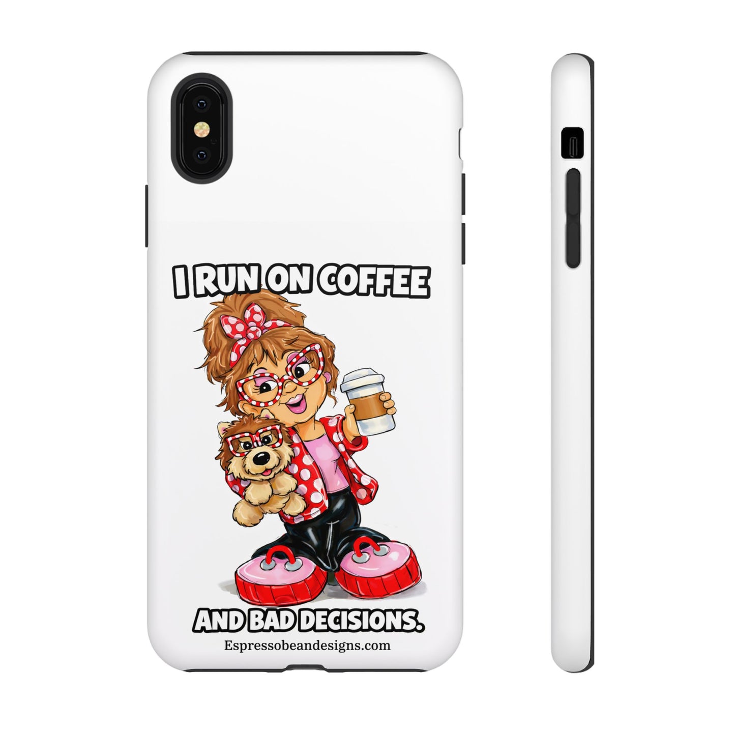 Coffee Lover Phone Case — "I Run on Coffee and Bad Decisions"