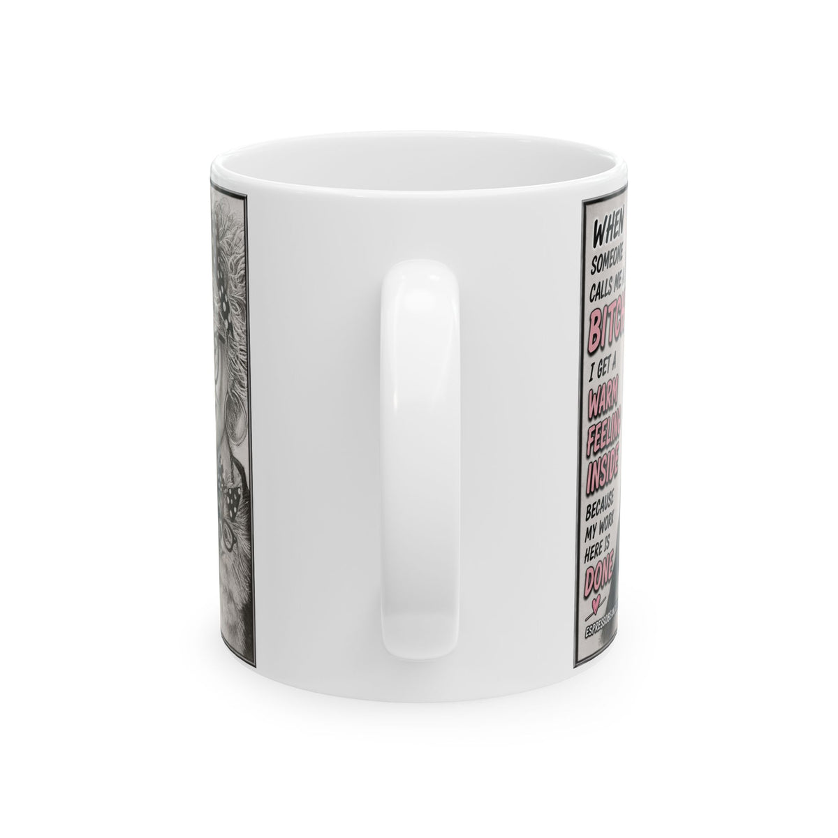 Ceramic Mug — Funny 'When Someone Calls Me a Bitch I Get a Warm Feeling Inside' Coffee Cup