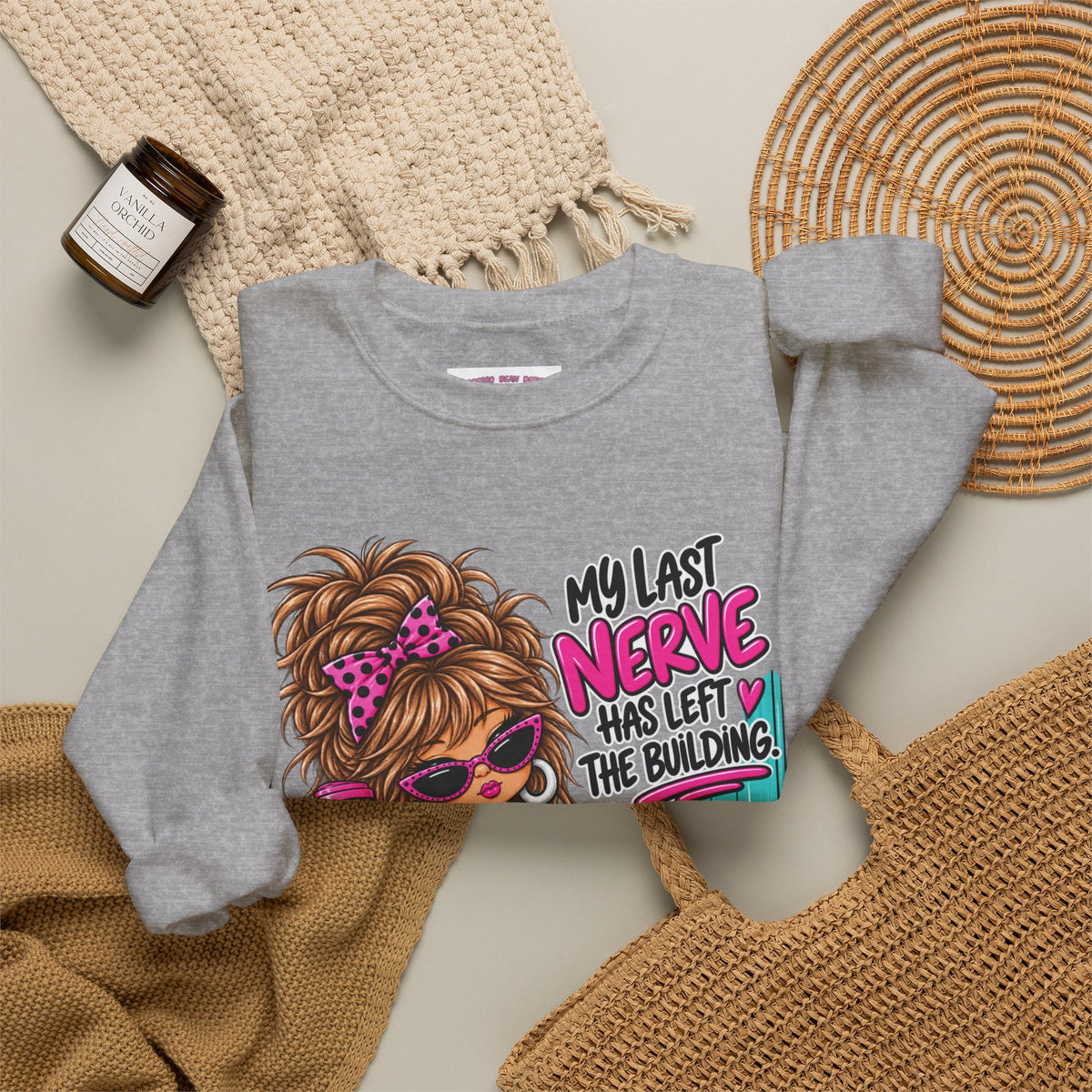 Crewneck Sweatshirt — "My Last Nerve Has Left the Building" Graphic