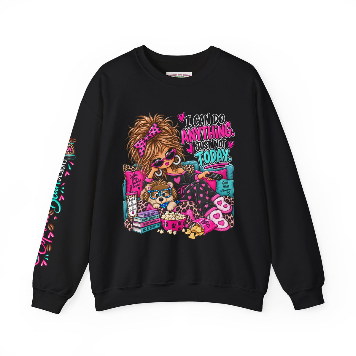 Crewneck Sweatshirt - "I Can Do Anything…Just Not Today" Cute Girl Lounge Graphic