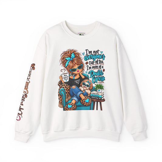 Crewneck Sweatshirt - 'I'm Not Everyone's Cup of Tea, I'm More of a Double Espresso' Cozy Graphic
