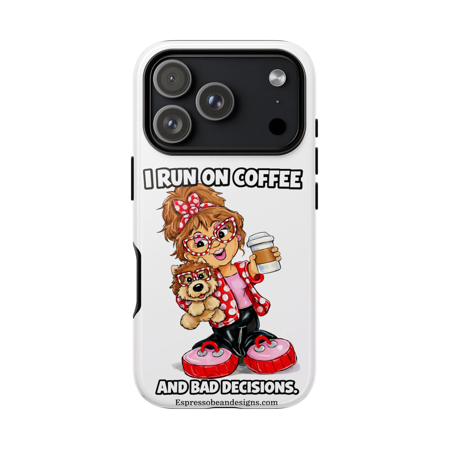 Coffee Lover Phone Case — "I Run on Coffee and Bad Decisions"