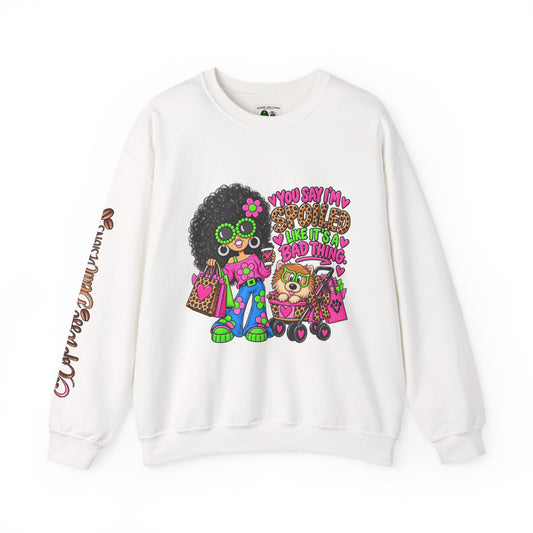 Crewneck Sweatshirt — 'You Say I'm spoiled ' Retro Shopper Graphic