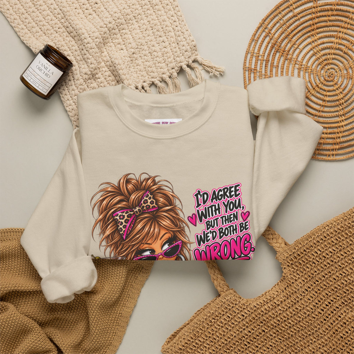Crewneck Sweatshirt — "I'd Agree With You But Then We’d Both Be Wrong" Retro Sassy Girl Design
