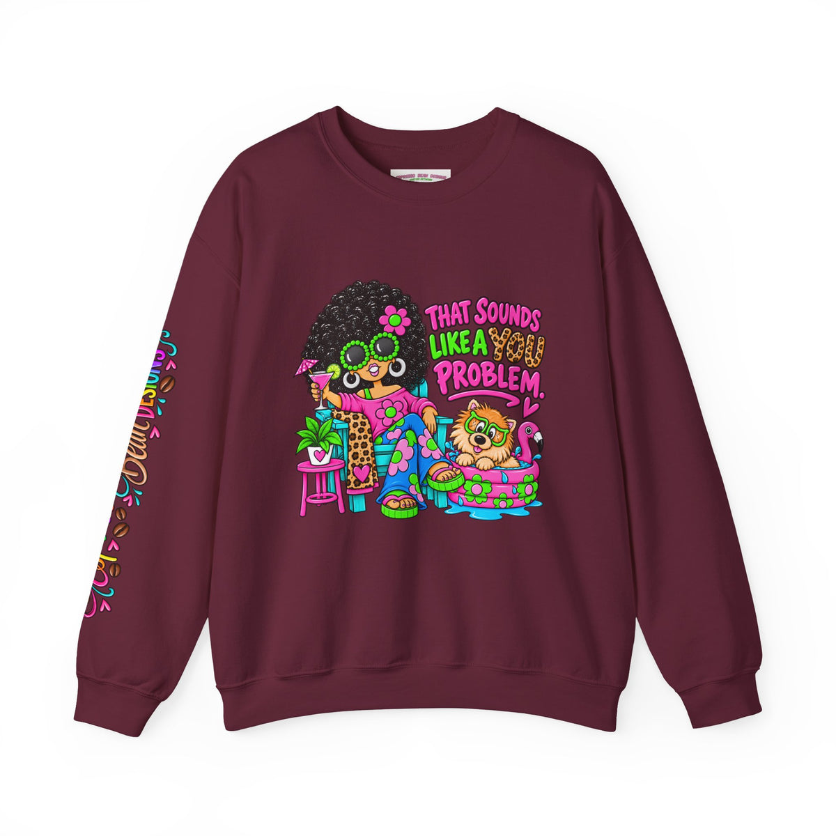 That Sounds Like a you Problem Crewneck Sweatshirt — Retro Chill Graphic Sweatshirt