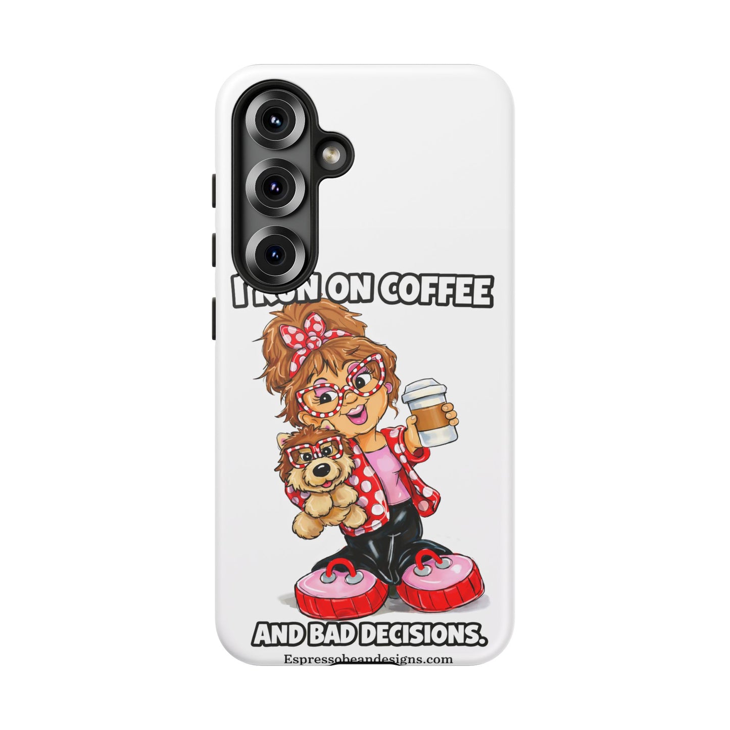 Coffee Lover Phone Case — "I Run on Coffee and Bad Decisions"