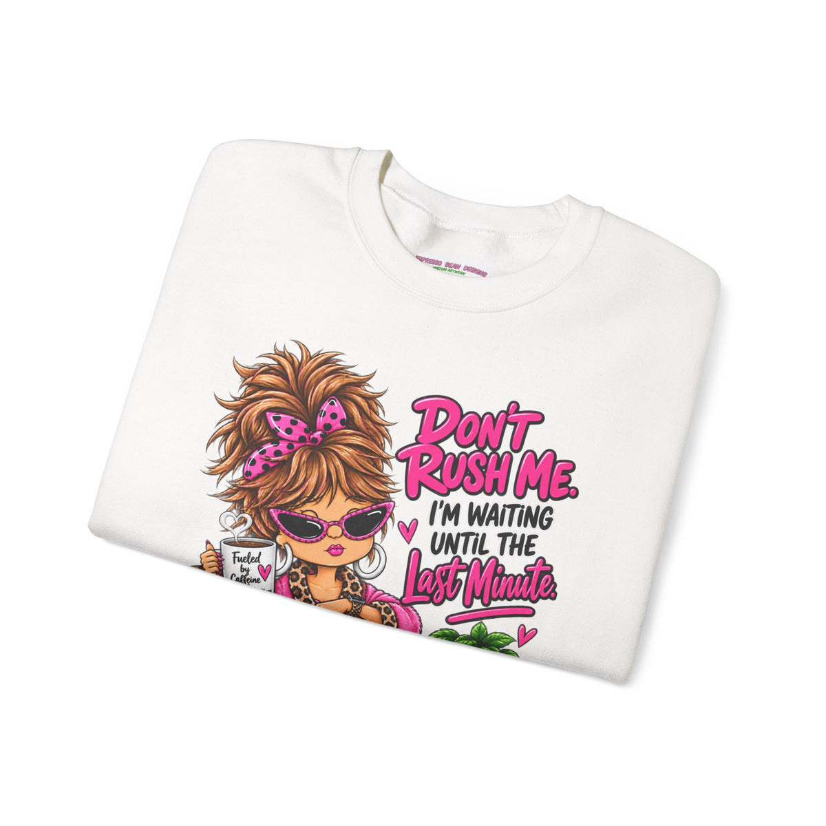 Crewneck Sweatshirt - "Don't Rush Me, I’m Waiting Until the Last Minute" Relaxed Cozy Graphic